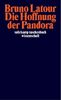 Die Hoffnung der Pandora: Untersuchungen zur Wirklichkeit der Wissenschaft (suhrkamp taschenbuch wissenschaft)