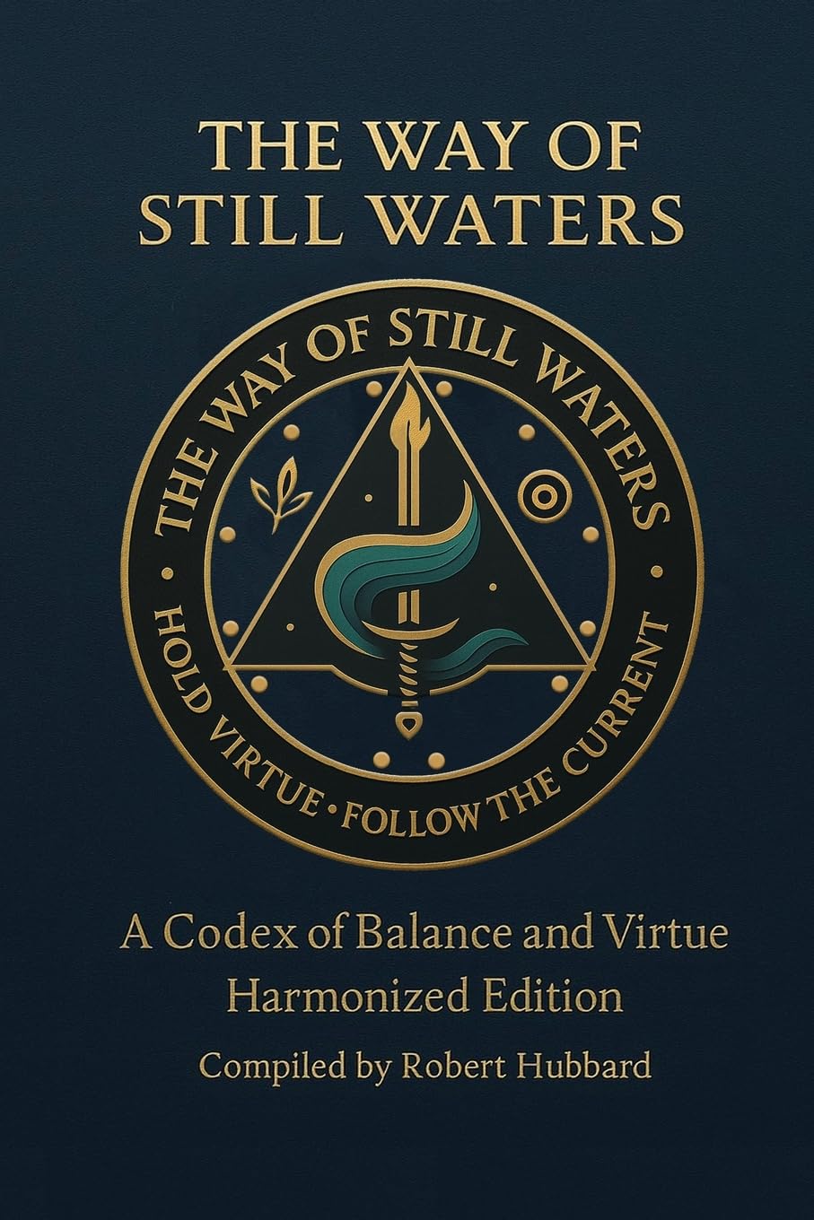 The Way of Still Waters: A Codex of Balance and Virtue