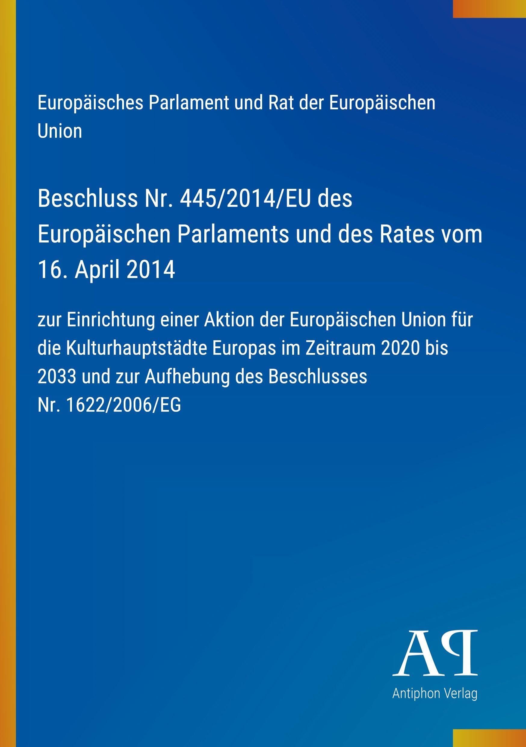 Beschluss Nr. 445/2014/EU des Europäischen Parlaments und des Rates vom 16. April 2014: zur Einrichtung einer Aktion der Europäischen Union für die ... Aufhebung des Beschlusses Nr. 1622/2006/EG
