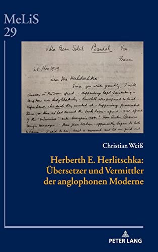 Herberth E. Herlitschka: Übersetzer und Vermittler der anglophonen Moderne (MeLiS. Medien – Literaturen – Sprachen in Anglistik/Amerikanistik, Germanistik und Romanistik)