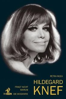 Fragt nicht warum: Hildegard Knef - Die Biografie