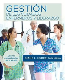 Gestión de los cuidados enfermeros y liderazgo 6ª ed.)