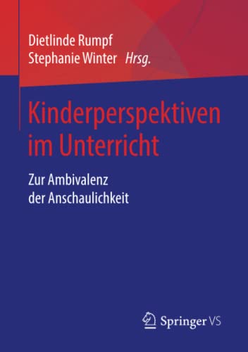Kinderperspektiven im Unterricht: Zur Ambivalenz der Anschaulichkeit