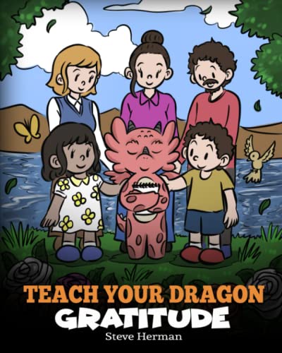 Teach Your Dragon Gratitude: A Story About Being Grateful (My Dragon Books, Band 56)
