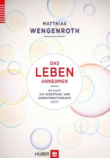 Das Leben annehmen: So hilft die Akzeptanz- und Commitmenttherapie (ACT)
