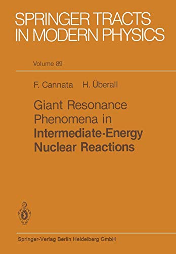 Giant Resonance Phenomena in Intermediate Energy Nuclear Reactions (Springer Tracts in Modern Physics, 89, Band 89)