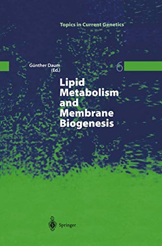 Lipid Metabolism and Membrane Biogenesis (Topics in Current Genetics, 6, Band 6)
