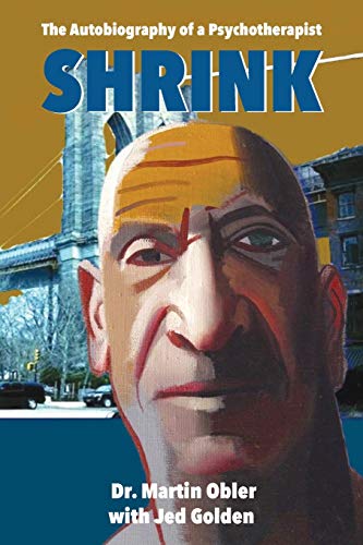 Martin Obler Shrink, The Autobiography Of A Psychotherapist