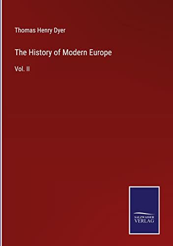 The History of Modern Europe: Vol. II