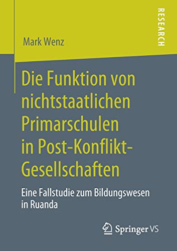 Die Funktion von nichtstaatlichen Primarschulen in Post-Konflikt-Gesellschaften: Eine Fallstudie zum Bildungswesen in Ruanda