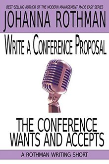 Write a Conference Proposal the Conference Wants and Accepts: A Rothman Writing Short