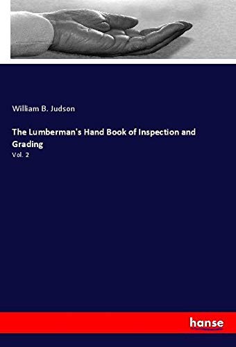 The Lumberman's Hand Book of Inspection and Grading: Vol. 2