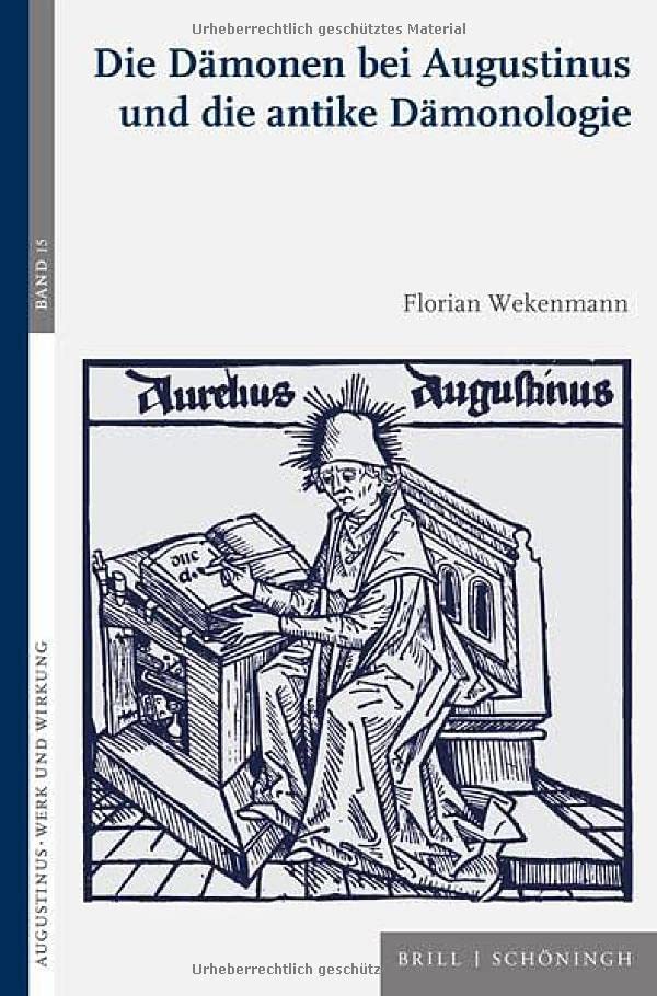 Die Dämonen bei Augustinus und die antike Dämonologie (Augustinus - Werk und Wirkung)