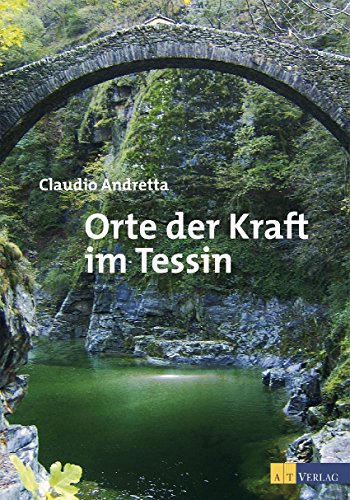Andretta, Claudio: Orte der Kraft im Tessin