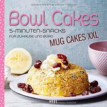 Bowl Cakes - Mug Cakes XXL: 5-Minuten-Snacks für Zuhause und Büro