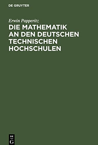 Die Mathematik an den Deutschen Technischen Hochschulen: Beitrag zur Beurteilung einer schwebenden Frage des höheren Unterrichtswesens