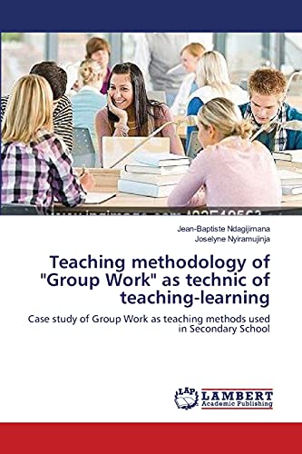 Teaching methodology of Group Work as technic of teaching-learning: Case study of Group Work as teaching methods used in Secondary School
