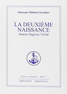 Oeuvres complètes. Vol. 1. La deuxième naissance