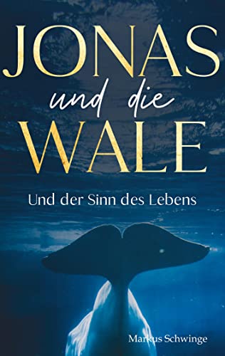 Jonas und die Wale: und der Sinn des Lebens