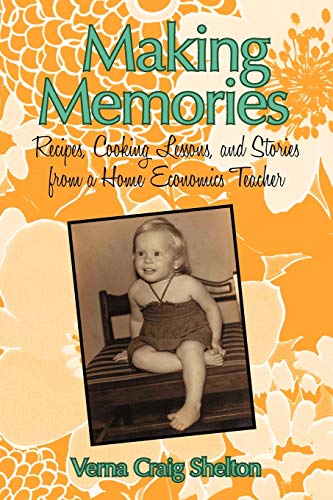 Making Memories: Recipes, Cooking Lessons, and Stories from a Home Economics Teacher