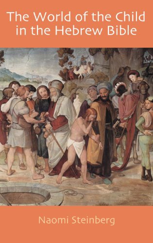 The World of the Child in the Hebrew Bible (Hebrew Bible Monographs)