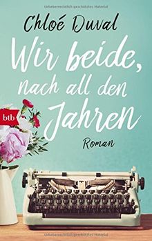 Wir beide, nach all den Jahren: Roman