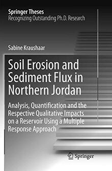Soil Erosion and Sediment Flux in Northern Jordan: Analysis, Quantification and the Respective Qualitative Impacts on a Reservoir Using a Multiple Response Approach (Springer Theses)