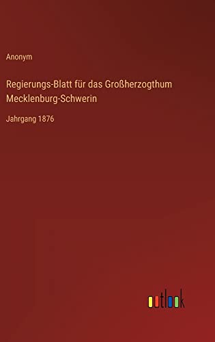 Regierungs-Blatt für das Großherzogthum Mecklenburg-Schwerin: Jahrgang 1876