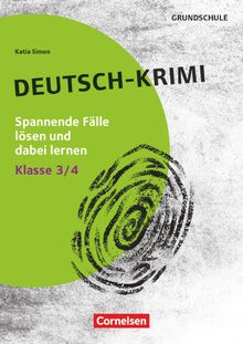 Lernkrimis für die Grundschule - Deutsch - Klasse 3/4: Deutsch-Krimi - Spannende Fälle lösen und dabei lernen - Kopiervorlagen