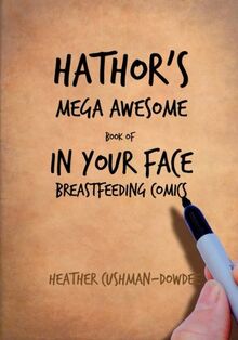 Hathor's Mega Awesome Book of In Your Face Breastfeeding Comics