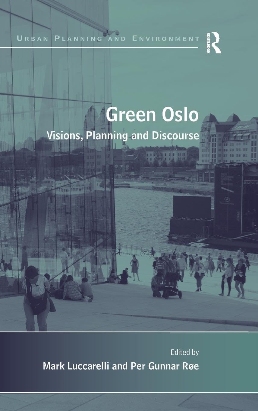 Green Oslo: Visions, Planning and Discourse (Urban Planning and Environment)
