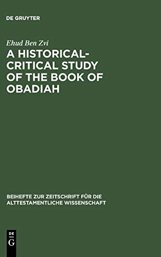 A Historical-Critical Study of the Book of Obadiah (Beihefte zur Zeitschrift für die alttestamentliche Wissenschaft, 242)