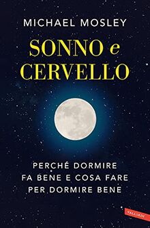 Sonno e cervello. Perché dormire fa bene e cosa fare per dormire bene