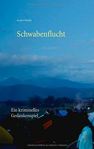 Schwabenflucht: Ein kriminelles Gedankenspiel