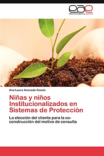 Niñas y niños Institucionalizados en Sistemas de Protección: La elección del cliente para la co-construcción del motivo de consulta