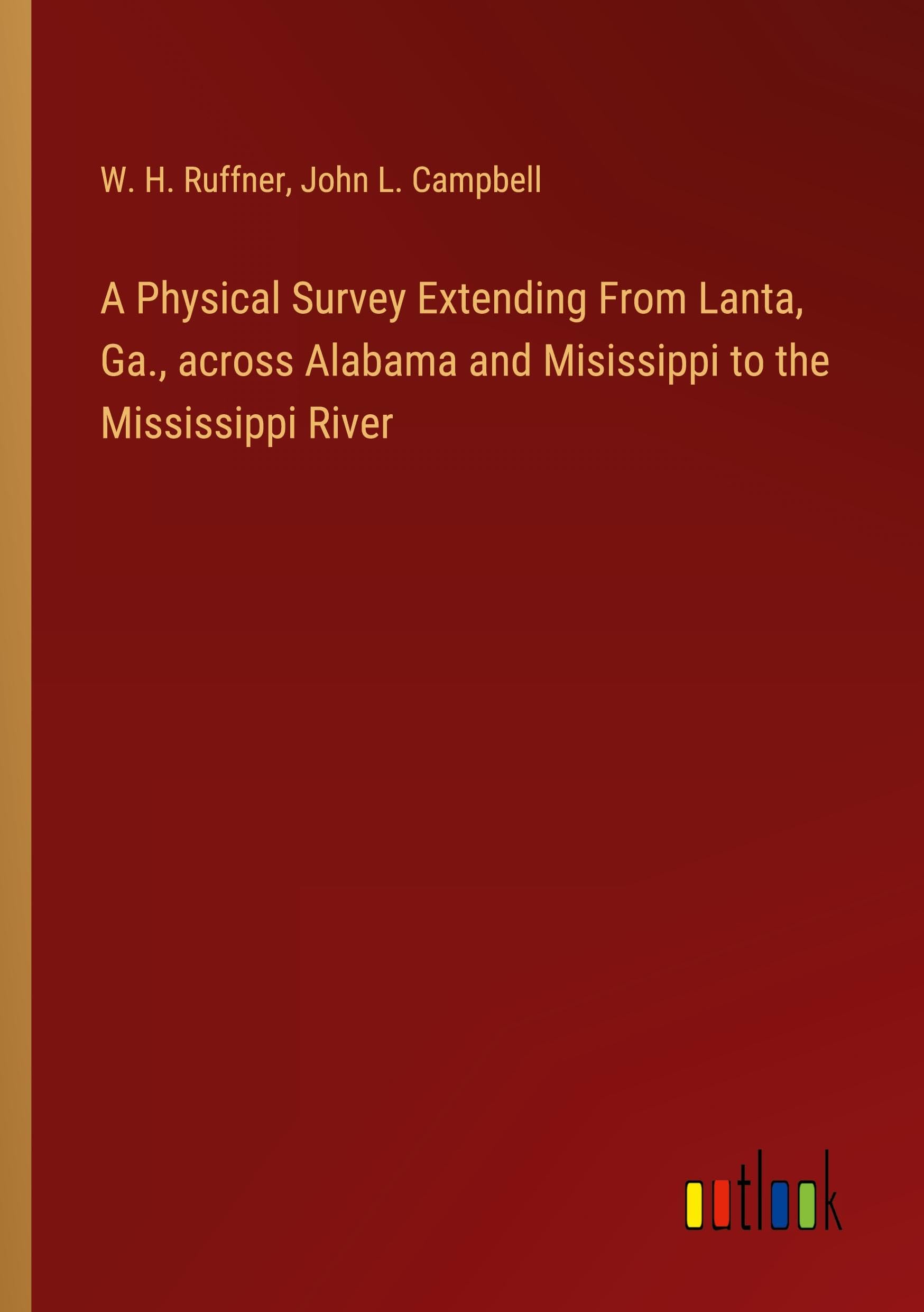 A Physical Survey Extending From Lanta, Ga., across Alabama and Misissippi to the Mississippi River