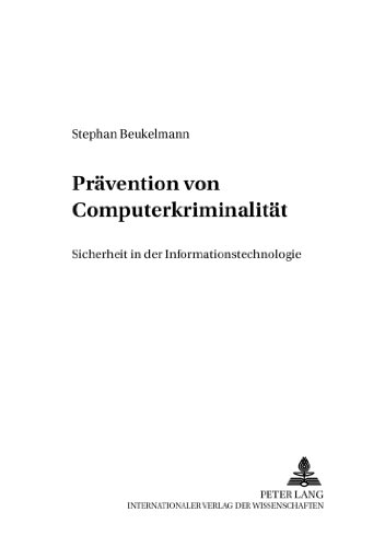 Prävention von Computerkriminalität: Sicherheit in der Informationstechnologie (Criminalia)