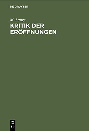 Kritik der Eröffnungen: Ein Leitfaden geübtere Schachspieler