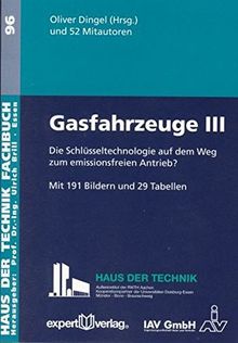 Gasfahrzeuge, III:: Die Schlüsseltechnologie auf dem Weg zum emissionsfreien Antrieb? (Haus der Technik - Fachbuchreihe)