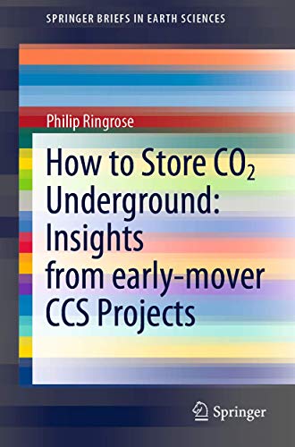 How to Store CO2 Underground: Insights from early-mover CCS Projects (SpringerBriefs in Earth Sciences)