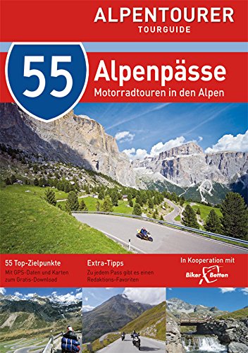 55 ALPENPÄSSE: 55 Motorradtouren in den Alpen (Alpentourer Tourguide)