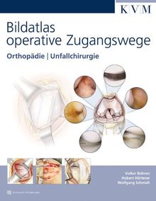 Bildatlas operative Zugangswege: Orthopädie | Unfallchirurgie (inkl. englischsprachiger DVD)