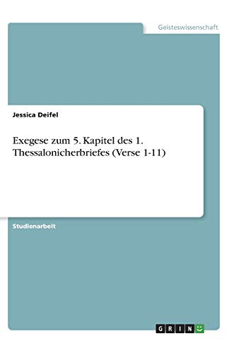 Exegese zum 5. Kapitel des 1. Thessalonicherbriefes (Verse 1-11)