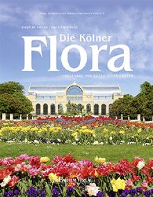 Die Kölner Flora: Festhaus und Botanischer Garten