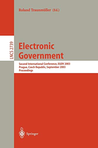Electronic Government: Second International Conference, EGOV 2003, Prague, Czech Republic, September 1-5, 2003, Proceedings (Lecture Notes in Computer Science, 2739, Band 2739)