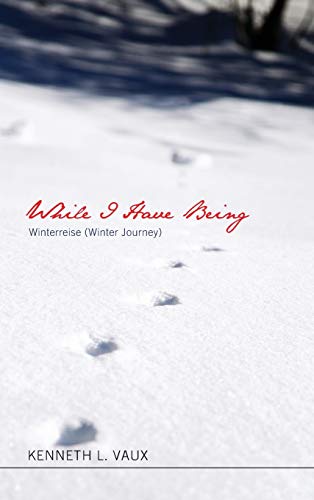While I Have Being: Winterreise (Winter Journey)