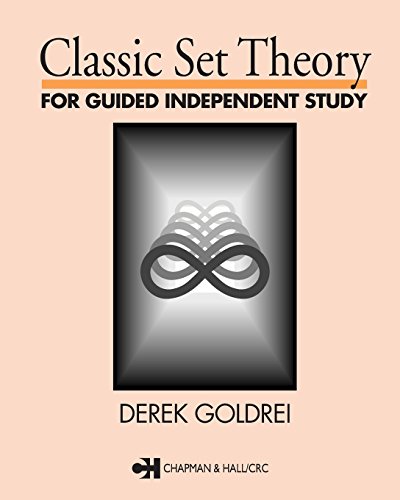 Goldrei, Derek C. Classic Set Theory For Guided Independent Study, A Guided Introduction (Chapman & Hall Mathematics S)