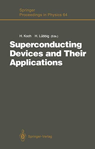 Superconducting Devices and Their Applications: Proceedings of the 4th International Conference SQUID ’91 (Sessions on Superconducting Devices), ... Proceedings in Physics, 64, Band 64)