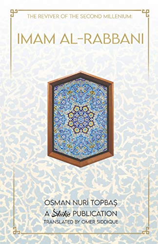 Osman Nuri Topbas Imam Al-Rabbani, Ahmed Al-Sirhindi, The Reviver Of The Second Millenium