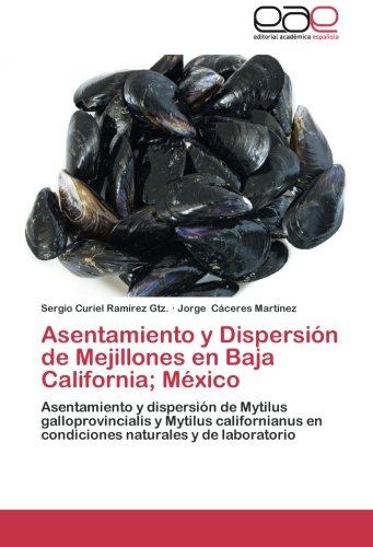 Asentamiento y Dispersión de Mejillones en Baja California; México: Asentamiento y dispersión de Mytilus galloprovincialis y Mytilus californianus en condiciones naturales y de laboratorio